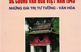 Đề cương về Văn hóa Việt Nam - 1943 bài học sau 70 năm - Bài 1: Những bất cập mang tính lịch sử…
